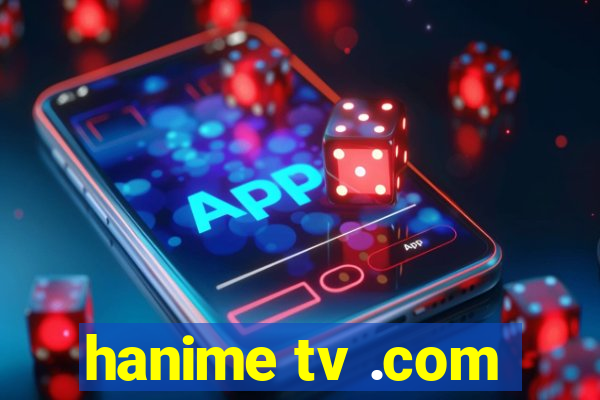 hanime tv .com